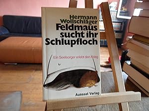 Imagen del vendedor de Feldmaus sucht ihr Schlupfloch. Ein Seelsorger erlebt den Krieg. a la venta por Antiquariat Floeder