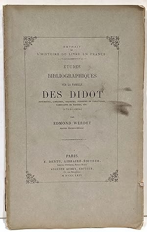 Etudes bibliographiques sur la famille des Didot, imprimeurs, libraires, graveurs, fondeurs de ca...