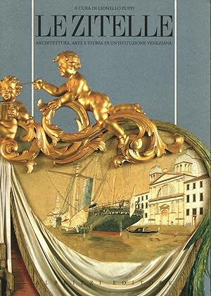 Image du vendeur pour Le Zitelle Architettura, arte e storia di un'istituzione veneziana mis en vente par Di Mano in Mano Soc. Coop