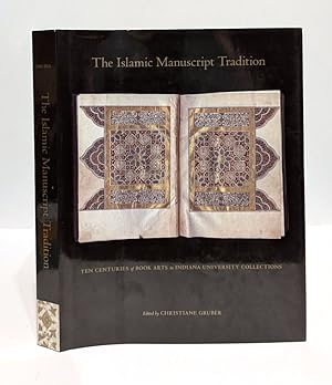 The Islamic Manuscript Tradition: Ten Centuries of Book Arts in Indiana University Collections