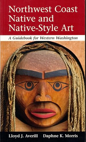 Seller image for Northwest Coast Native and Native-Style Art: A Guidebook for Western Washington for sale by Kenneth Mallory Bookseller ABAA