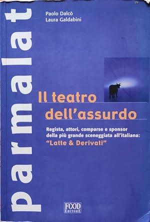 Il teatro dell'assurdo Regista, attori, comparse e sponsor della più grande sceneggiata all'itali...