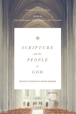 Bild des Verkufers fr Scripture and the People of God: Essays in Honor of Wayne Grudem zum Verkauf von ChristianBookbag / Beans Books, Inc.