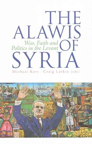 Image du vendeur pour Alawis of Syria : War, Faith and Politics in the Levant mis en vente par GreatBookPricesUK