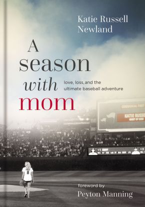 Seller image for A Season with Mom: Love, Loss, and the Ultimate Baseball Adventure for sale by ChristianBookbag / Beans Books, Inc.