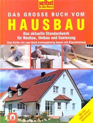 Das große Buch vom Hausbau ;. Das Standardwerk für Neubau, Umbau und Sanierung ;