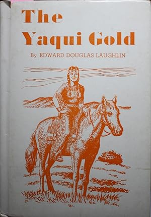 Image du vendeur pour The Yaqui Gold mis en vente par Old West Books  (ABAA)