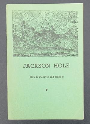 Jackson Hole How To Discover and Enjoy It -- 1951 second printing