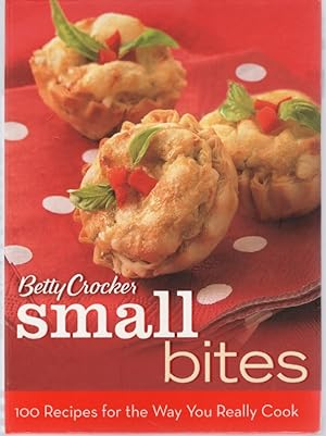 Seller image for Betty Crocker Small Bites 100 Recipes for the Way You Really Cook for sale by Ye Old Bookworm
