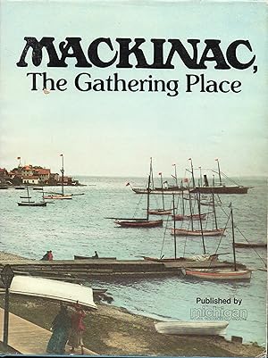 Seller image for Mackinac the Gathering Place - Michigan for sale by Warren Hahn