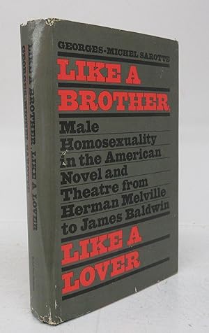 Seller image for Like A Brother, Like A Lover: Male Homosexuality in the American Novel and Theatare from Herman Melville to James Baldwin for sale by Attic Books (ABAC, ILAB)