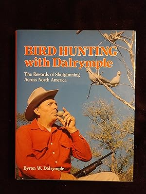 BIRD HUNTING WITH DALRYMPLE: THE REWARDS OF SHOTGUNNING ACROSS NORTH AMERICA