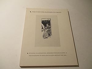 Seller image for The Post-Pre-Raphaelite Print: Etching, Illustration, Reproductive Engraving, and Photography in England in and Around the 1860s for sale by rareviewbooks