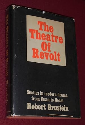 The Theatre of Revolt: Studies in Modern Drama from Ibsen to Genet