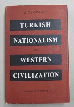 Turkish Nationalism and Western Civilization; Selected Essays of Ziya Gokalp