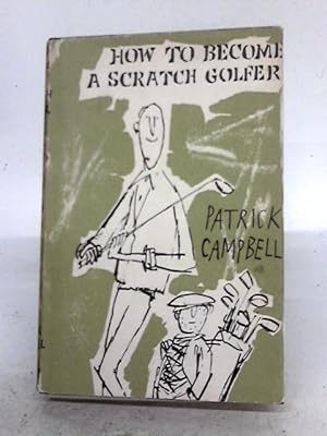 Seller image for How to Become a Scratch Golfer for sale by World of Rare Books