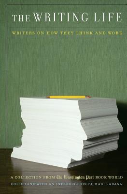 Bild des Verkufers fr The Writing Life: Writers on How They Think and Work: A Collection from the Washington Post Book World (Paperback or Softback) zum Verkauf von BargainBookStores