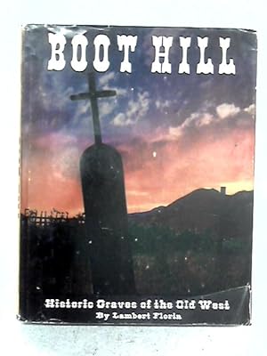 Bild des Verkufers fr Boot Hill Historic Graves of the Old West zum Verkauf von World of Rare Books