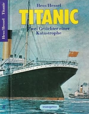 Bild des Verkufers fr Titanic. Zwei Gesichter einer Katastrophe. zum Verkauf von Antiquariat an der Nikolaikirche