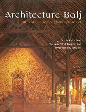 Seller image for Architecture Bali: Birth of the Tropical Boutique Resort for sale by LEFT COAST BOOKS