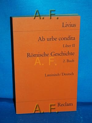 Imagen del vendedor de Ab urbe condita : Liber 2 = Rmische Geschichte : 2. Buch. Lateinisch/Deutsch. bers. u. hrsg. von Marion Giebel / Reclams Universal-Bibliothek Nr. 2032 a la venta por Antiquarische Fundgrube e.U.