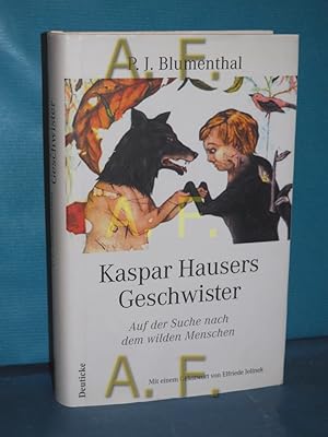 Image du vendeur pour Kaspar Hausers Geschwister : auf der Suche nach dem wilden Menschen mis en vente par Antiquarische Fundgrube e.U.