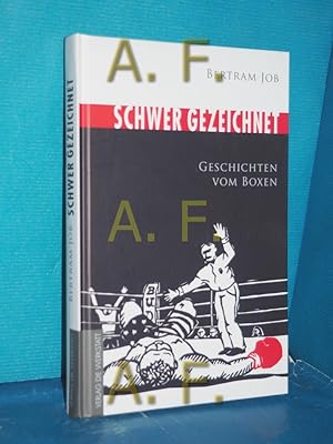 Seller image for Schwer gezeichnet : Geschichten vom Boxen Ill. mit Holzschnitten von Julia Alice Treptow for sale by Antiquarische Fundgrube e.U.