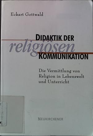 Bild des Verkufers fr Didaktik der religisen Kommunikation: die Vermittlung von Religion in Lebenswelt und Unterricht. zum Verkauf von books4less (Versandantiquariat Petra Gros GmbH & Co. KG)