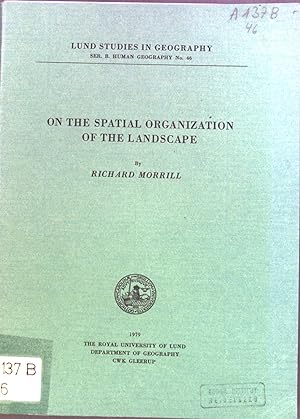 Seller image for On the Spatial Organization of the Landscape. Lund Studies in Geography, Ser.B. Human Geography NO.46 for sale by books4less (Versandantiquariat Petra Gros GmbH & Co. KG)
