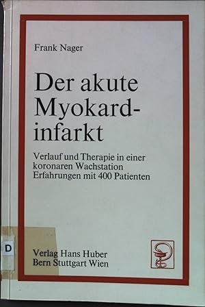 Seller image for Der akute Myokardinfarkt: Verlauf und Therapien in einer koronaren Wachstation; Erfahrungen mit 400 Patienten. for sale by books4less (Versandantiquariat Petra Gros GmbH & Co. KG)