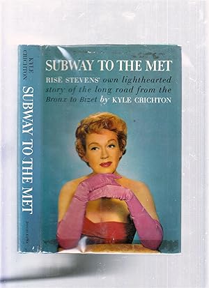 Bild des Verkufers fr Subway To The Met: Rise Stevens' Own Lighthearted Story of the Long Road fri=om the Bronx to Bizet zum Verkauf von Old Book Shop of Bordentown (ABAA, ILAB)