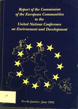 Bild des Verkufers fr Report of the Commission of the European Communities to the United Nations Conference on Evironment and Development : Rio de Janeiro, June 1992 zum Verkauf von books4less (Versandantiquariat Petra Gros GmbH & Co. KG)