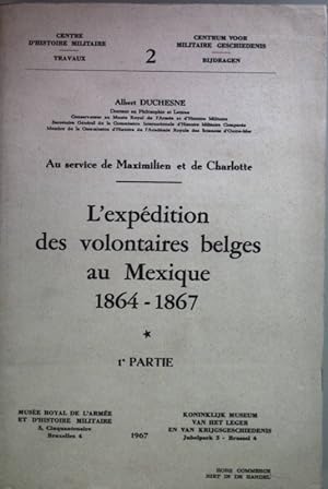 L'expedition des volontaires belges au Mexique 1864-1867: 1e PARTIE.