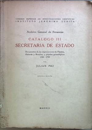 Archivo General de Simancas: Catalogo III: Secretario de Estado: Documentos de las negociaciones ...