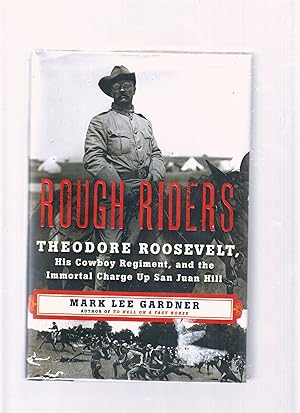 Seller image for Rough Riders; Theodore Roosevelt, His Cowboy Regiment, and the Immortal Charge Up San Juan Hill for sale by Old Book Shop of Bordentown (ABAA, ILAB)