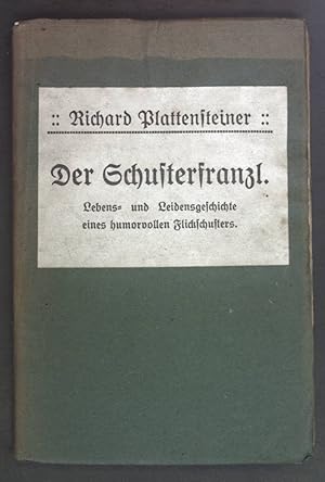 Seller image for Der Schusterfranzl. Lebens- und Leidensgeschichte eines humorvollen Flickschusters. for sale by books4less (Versandantiquariat Petra Gros GmbH & Co. KG)