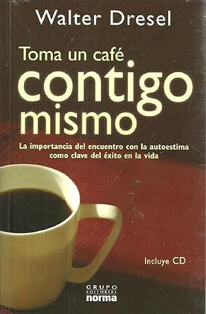 Imagen del vendedor de Toma Un Caf Contigo Mismo. La Importancia Del Encuentro Con La Autoestima Como Clave Del xito En La Vida (Spanish Edition) a la venta por Von Kickblanc