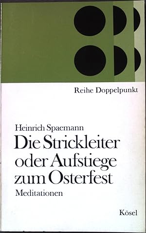 Seller image for Die Strickleiter oder Aufstiege zum Osterfest: Meditationen. Reihe Doppelpunkt. for sale by books4less (Versandantiquariat Petra Gros GmbH & Co. KG)