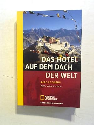 Das Hotel auf dem Dach der Welt: Meine Jahre in Lhasa.