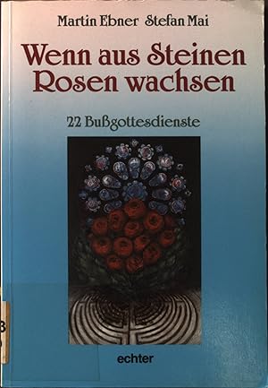 Seller image for Wenn aus Steinen Rosen wachsen: 22 Bussgottesdienste. for sale by books4less (Versandantiquariat Petra Gros GmbH & Co. KG)