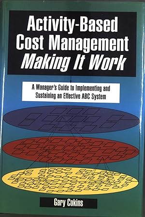 Immagine del venditore per Activity-Based Cost Management Making It Work: A Manager's Guide to Implementing and Sustaining an Effective ABC System venduto da books4less (Versandantiquariat Petra Gros GmbH & Co. KG)