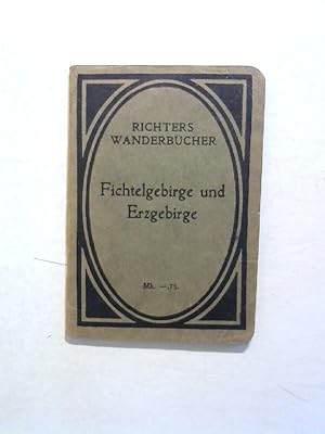 Fichtelgebirge und Erzgebirge. Richters Wanderbücher, Heft 10.
