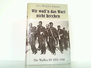 Bild des Verkufers fr Wir woll'n das Wort nicht brechen - Die Waffen-SS 1935-1945. zum Verkauf von Antiquariat Ehbrecht - Preis inkl. MwSt.