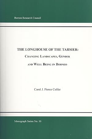 Imagen del vendedor de The Longhouse of the Tarsier: Changing Landscapes, Gender and Well Being in Borneo (Monograph Series, 10) a la venta por Masalai Press