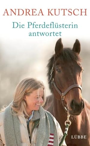 Die Pferdeflüsterin antwortet: Was Sie schon immer über Pferde und Menschen wissen wollten (Lübbe...