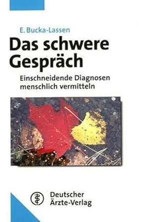 Seller image for Das schwere Gesprch: Einschneidende Diagnosen menschlich vermitteln for sale by Versandantiquariat Felix Mcke