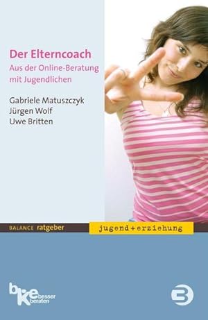 Seller image for Der Elterncoach: Aus der Online-Beratung mit Jugendlichen (BALANCE Ratgeber - Jugend + Erziehung) for sale by Versandantiquariat Felix Mcke