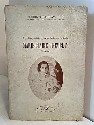 Bild des Verkufers fr Une ame canadienne extraordinairement ordinaire Marie-Claire Tremblay (1916-1939) zum Verkauf von Henry Stachyra, Bookseller