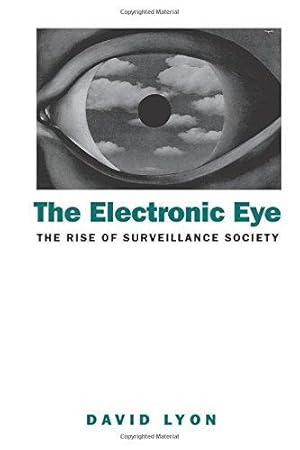 Imagen del vendedor de The Electronic Eye: The Rise of Surveillance Society: The Rise of Surveillance Society - Computers and Social Control in Context a la venta por WeBuyBooks