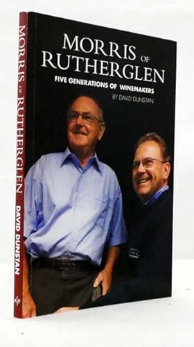 Bild des Verkufers fr Morris of Rutherglen Five Generations of Winemakers zum Verkauf von Adelaide Booksellers